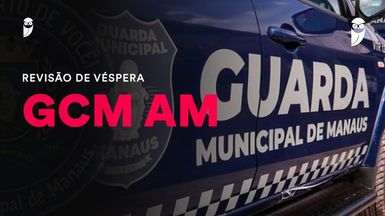 Revisão de Véspera GCM Manaus