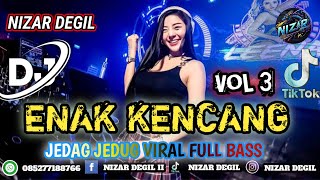 Download lagu ENAK KENCANG VOL 3 || JEDAG JEDUG VIRAL FULL BASS TERBARU 🎧 REMIX 2025 mp3