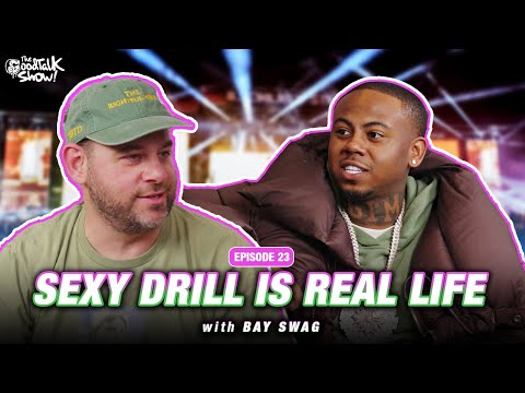 Who Started Sexy Drill? with Bay Swag | The GoodTalk Show Ep #23