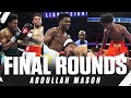Abdullah Mason Is A KO Artist FINAL ROUNDS