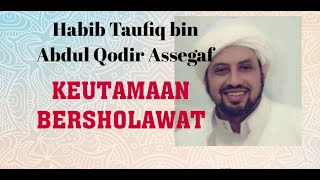 Download lagu ceramah Habib Taufiq Assegaf keutamaan sholawat mp3