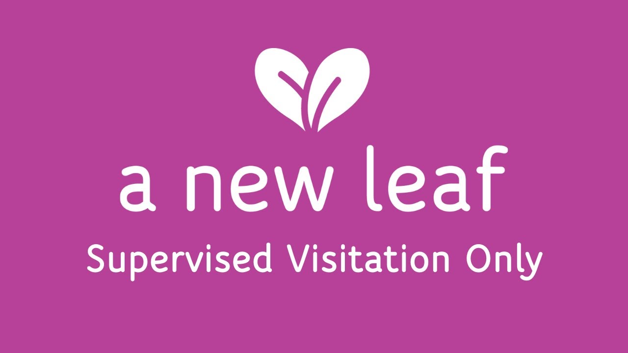Supervised Visitation Only | A New Leaf