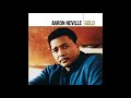 Aaron Neville ~ For Your Precious Love
