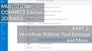 MicroStation CONNECT Edition 2D Basics: 02 - Workflow, Ribbon, Tools, Settings and More