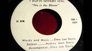7 Davis Sisters Sing: "Sin Is The Blame"