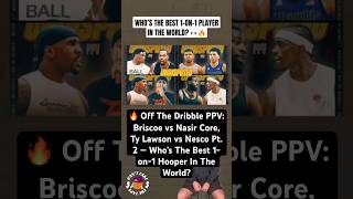 🔥 Off The Dribble PPV: Who’s the Best 1-on-1 Hooper? #basketballshorts