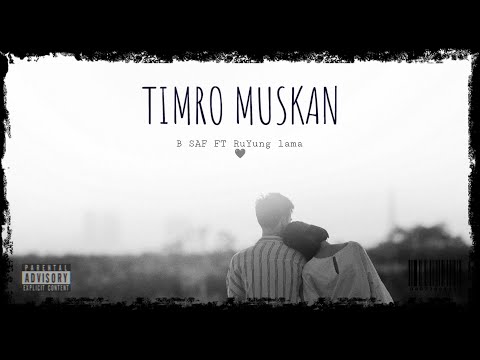 B SAF X RuYung Lama | TIMRO MUSKAN  | prod by oreo beatz