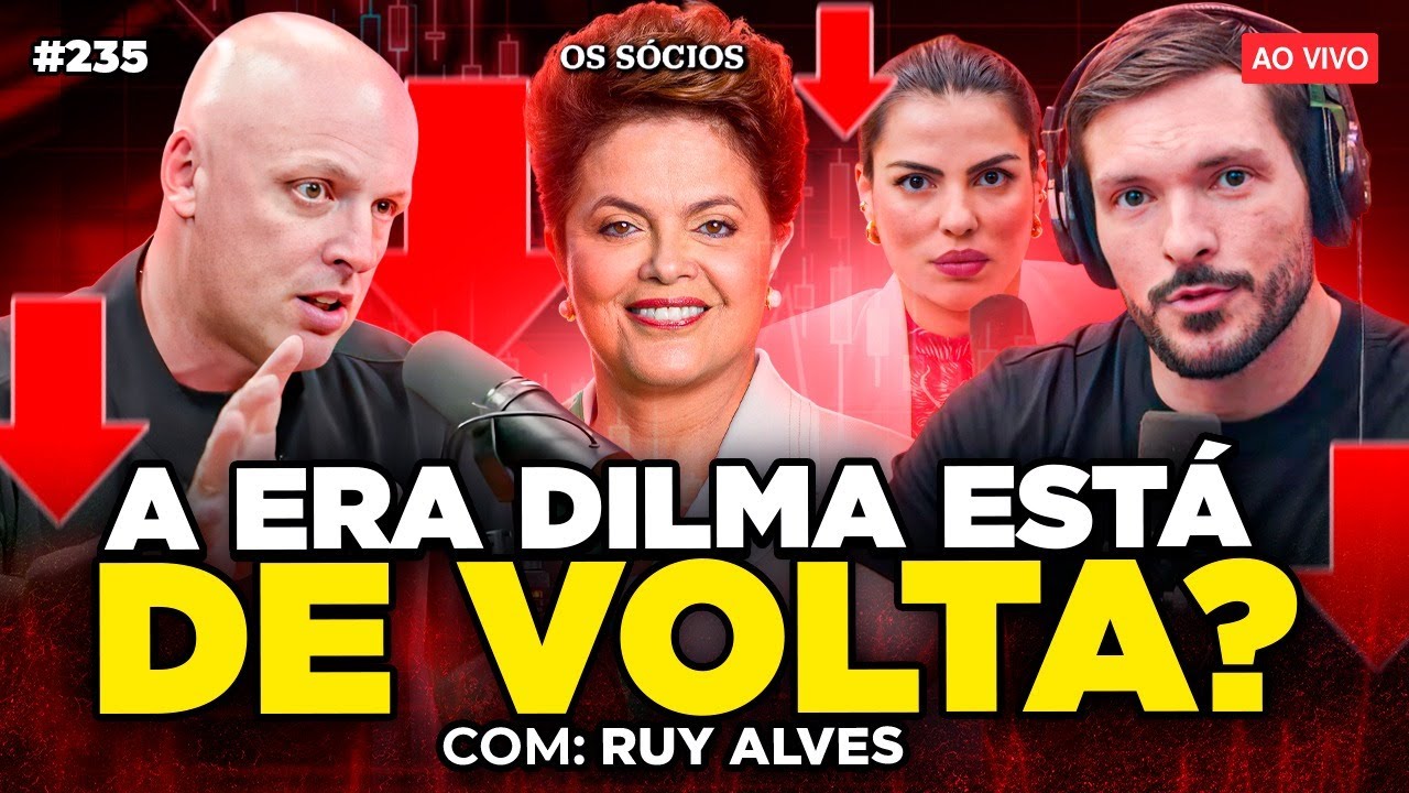 ERA DILMA ESTÁ DE VOLTA? O BRASIL VAI ENFRENTAR UMA NOVA CRISE? (Com Ruy Alves)  | Os Sócios 235