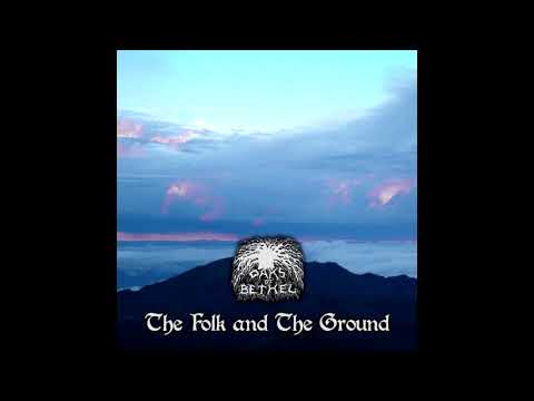 Oaks of Bethel - The Folk and the Ground (FULL ALBUM)