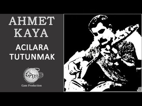 Acılara Tutunmak - Ahmet Kaya