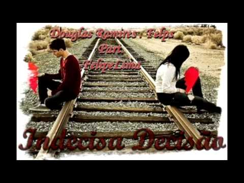 Douglas Ramires, Mc Felps e FelipeLima - Indecisa Decisão