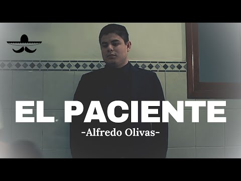 Alfredo Olivas - El Paciente (LETRA)