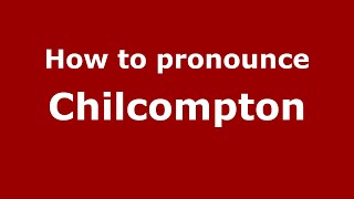 How to pronounce Chilcompton