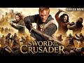 A Knight Faces War And Faith In An Epic Adventure SWORD OF THE CRUSADER Hollywood English Movie