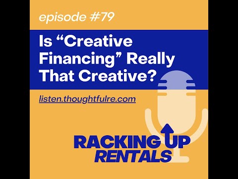 Episode #79: Is “Creative Financing” Really That Creative?