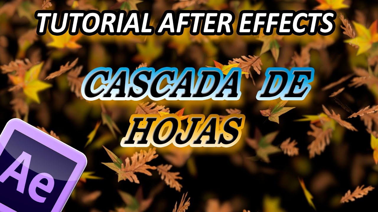 CASCADA DE HOJAS - TUTORIAL AFTER EFFECTS