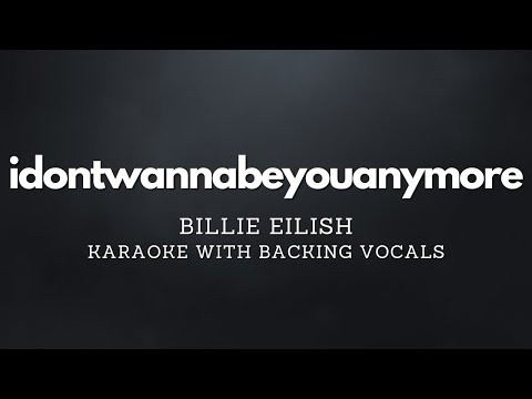 idontwannabeyouanymore - Billie Eilish Karaoke with Backing Vocals