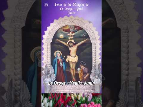 Oración al Señor de los Milagros de La Oroya - Yauli • Junín (Perú) #señordelosmilagros #yauli