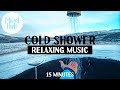 Cold Shower Music Enhance Cold Shower Effect 15 Minutes