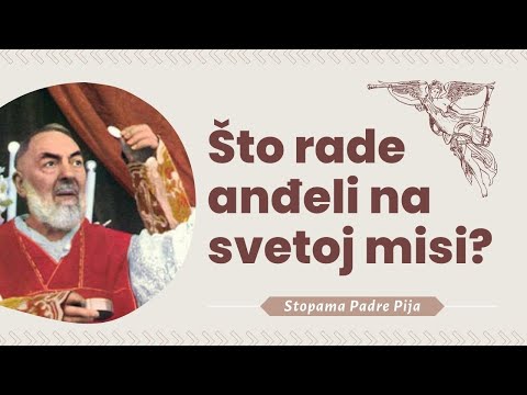 Padre Pio: Što rade anđeli na svetoj misi?