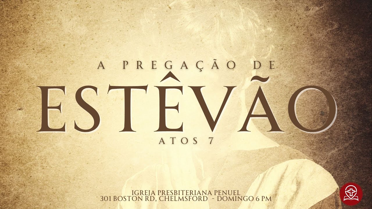 Atos 7 - A Pregação de Estevão