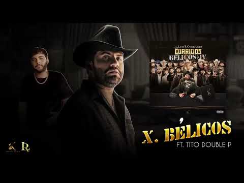 10. Luis R Conriquez, Tito Double P - Bélicos