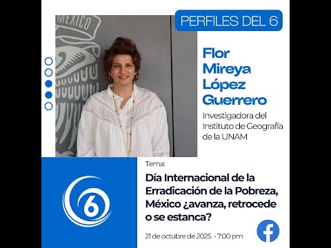 Perfiles del 6 | Día Internacional de la Erradicación de la Pobreza, México ¿avanza o retrocede?