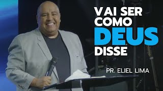Pr. Eliel Lima | Vai Ser Como Deus Disse - Pregação