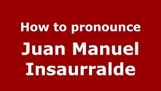 How to pronounce Juan Manuel Insaurralde