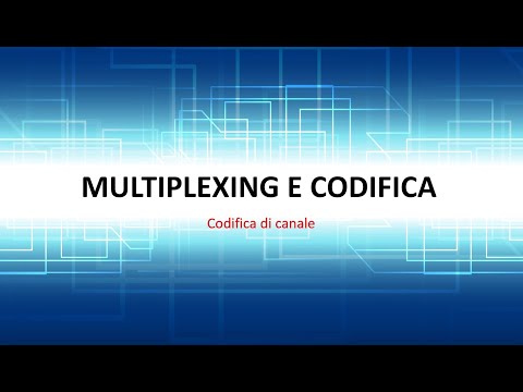 SER3   UA05   Lez02   Codifica di canale   Multiplexing e codifica