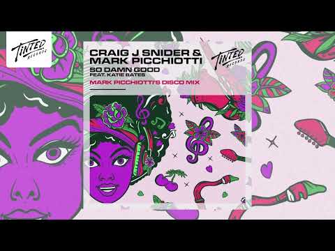 Craig J Snider & Mark Picchiotti - So Damn Good (feat. Katie Bates) [Mark Picchiotti's 'Disco Mix']