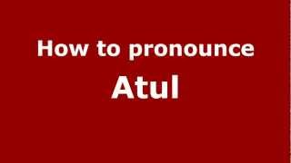 How to pronounce Atul