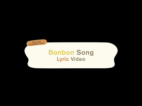 Bonbon Song Lyric Video (feat. The Composer Crew)