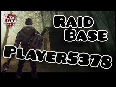 Raid Base Player5378 | Last day on earth |