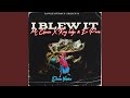 I Blew It Feat Mr Cheese Kay Ledge Ex Pain