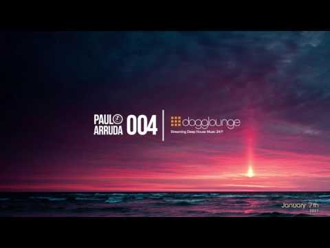 DJ Paulo Arruda LIVE on Dogglounge Deep House Radio • Podcast 04