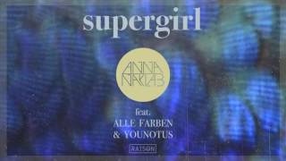 Anna Naklab ft Alle Farben &amp; YOUNOTUS   Supergirl