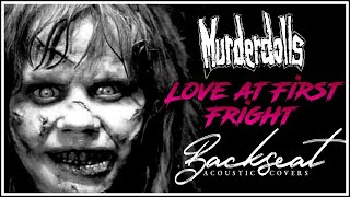 Murderdolls - Love at First Fright (Backseat Acoustic Cover)