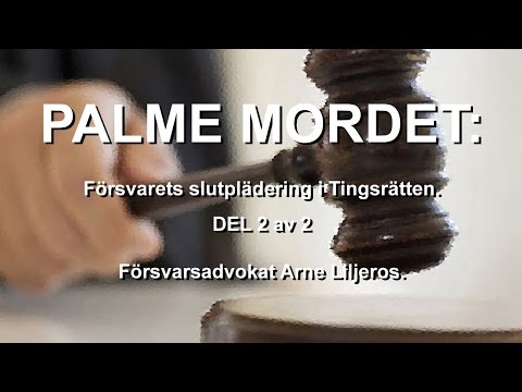 Palmemordet Försvarets slutplädering i Tingsrätten Del.2 av 2