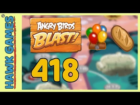 Angry Birds Blast Level 418 - 3 Stars Walkthrough, No Boosters
