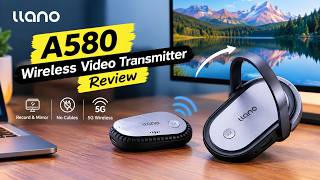 LLANO A580 Wireless Video Transmitter Review – Record & Mirror to Any Screen Without Cables