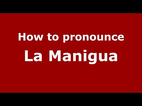 How to pronounce La Manigua (Colombia/Colombian Spanish) - PronounceNames.com