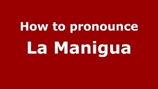How to pronounce La Manigua