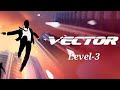 Vector The Game Level 3 Full Level Cleared Master Gameplay 3 Stars