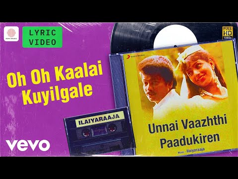 Unnai Vaazhthi Paadukiren - Oh Oh Kaalai Kuyilgale (Lyric Video)