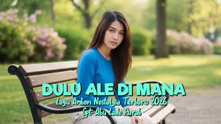Download lagu Lagu Ambon Nostalgia Terbaru 2026 'DULU ALE DI MANA mp3 Download lagu Lagu Ambon Nostalgia Terbaru 2026 'DULU ALE DI MANA mp3