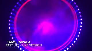 Tame Impala   Past Life   Live Version