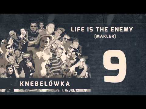9. Knebelówka - life is the enemy ( Makler )