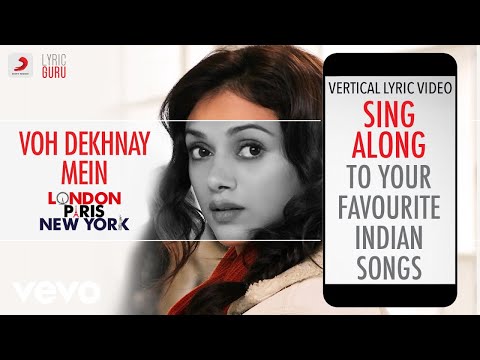 Voh Dekhnay Mein - London, Paris, New York|Official Bollywood Lyrics|Ali Zafar