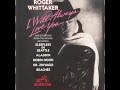 Roger Whittaker - Somewhere out there ~ from An american tail ~ (1994)